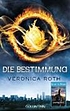 Die Bestimmung : Roman by Veronica Roth