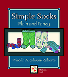 Simple socks : plain and fancy : a short-row technique for heal and toe