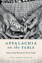 Front cover image for Appalachia on the table : representing mountain food and people