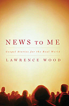 News to me : gospel stories for the real world