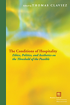 The conditions of hospitality : ethics, politics, and aesthetics on the threshold of the possible