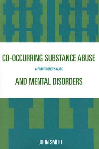 Co-occurring Substance Abuse And Mental Disorders : A Practitioner's ...