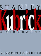 Stanley Kubrick : a biography