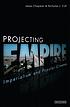 Projecting empire : imperialism and popular cinema by  James Chapman 