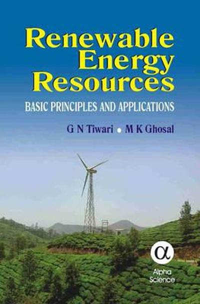 Renewable energy resources : basic principles and applications ...