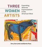 Front cover image for Three women artists : expanding abstract expressionism in the American West