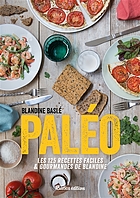Paléo : les 125 recettes faciles & gourmandes de Blandine