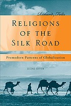 Religions of the Silk Road : overland trade and cultural exchange from antiquity to the fifteenth century