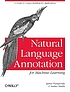 Front cover image for Natural language annotation for machine learning : [a guide to corpus-building for applications]