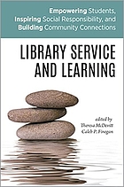 Library service and learning : empowering students, inspiring social responsibility, and building community connections