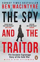 The spy and the traitor : the greatest espionage story of the Cold War