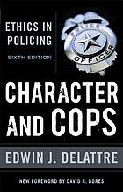 Character and cops : ethics in policing