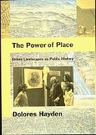 The power of place : urban landscapes as public history