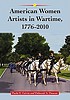 American women artists in wartime, 1776-2010