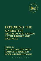 Exploring the narrative : Jerusalem and Jordan in the Bronze and Iron Ages