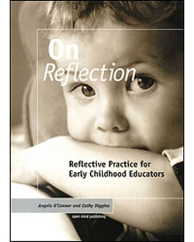 On Reflection : Reflective Practice For Early Childhood Educators ...