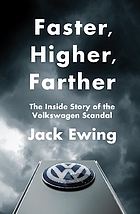 Faster Higher Farther The Inside Story Of The Volkswagen Scandal Book 17 Worldcat Org