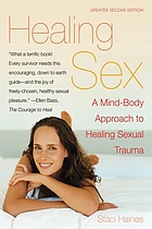 Healing sex : a mind-body approach to healing sexual trauma