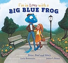 I'm in Love With a Big Blue Frog.