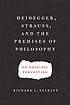 Heidegger, Strauss, and the premises of philosophy... by Richard L Velkley