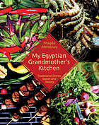 My Egyptian grandmother's kitchen : traditional dishes sweet and savory