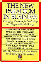 The new paradigm in business : emerging strategies for leadership and organizational change