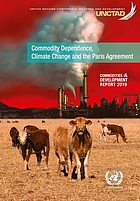 Commodity dependence, climate change and the Paris Agreement : commodities & development report 2019