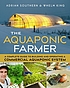 The Aquaponic Farmer: A Complete Guide to Building... by Adrian Southern.