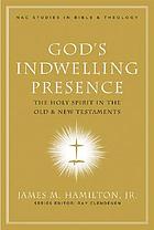 God's indwelling presence : the Holy Spirit in the Old and New Testaments