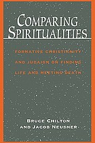 Comparing spiritualities : formative Christianity and Judaism on finding life and meeting death
