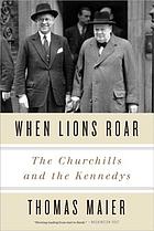 When lions roar : the Churchills and the Kennedys