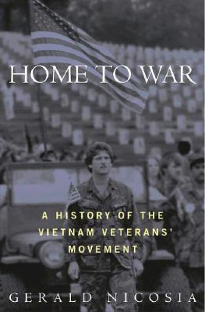 Home To War : A History Of The Vietnam Veterans' Movement 