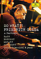 So what?! : Friedrich Gulda : a portrait.