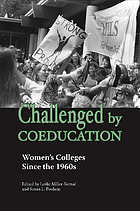 Challenged by coeducation : women's colleges since the 1960s
