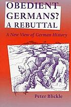 Obedient Germans? : a rebuttal : a new view of German history