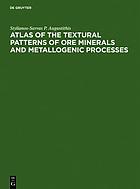 Atlas of the Textural Patterns of Ore Minerals and Metallogenic Processes