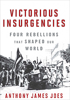 Victorious insurgencies : four rebellions that shaped our world