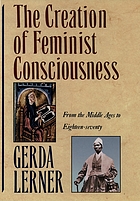 The creation of feminist consciousness : from the middle ages to eighteen-seventy