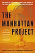 The Manhattan Project : the birth of the atomic... by Cynthia C Kelly