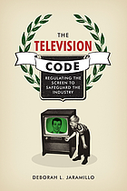 The television code : regulating the screen to safeguard the industry