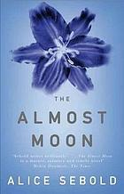 The almost moon : a novel