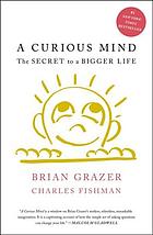 A curious mind : the secret to a bigger life
