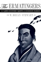 The Ermatingers : a 19th Ojibwa-Canadian family