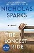 The longest ride 著者： Nicholas Sparks