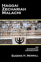 Haggai, Zechariah, Malachi : an exegetical commentary