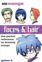 Faces & hair : the pocket reference to drawing manga