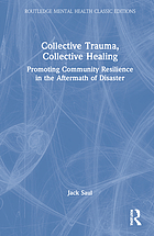 COLLECTIVE TRAUMA, COLLECTIVE HEALING : promoting community resilience in the aftermath of disaster.