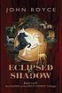 The legend of the great horse. Book I, Eclipsed... by  John Royce 
