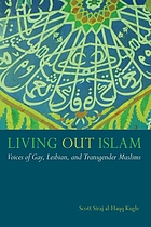 Living out Islam : voices of gay, lesbian, and transgender Muslims