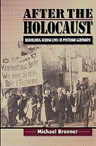 After the Holocaust : rebuilding Jewish lives in postwar Germany